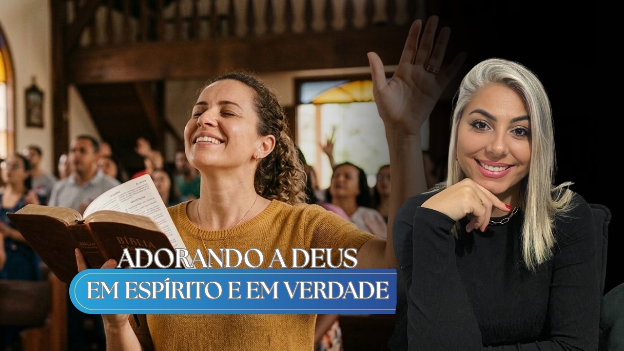 | Pra Thalita Lemos | ADORANDO A DEUS EM ESPÍRITO E EM VERDADE