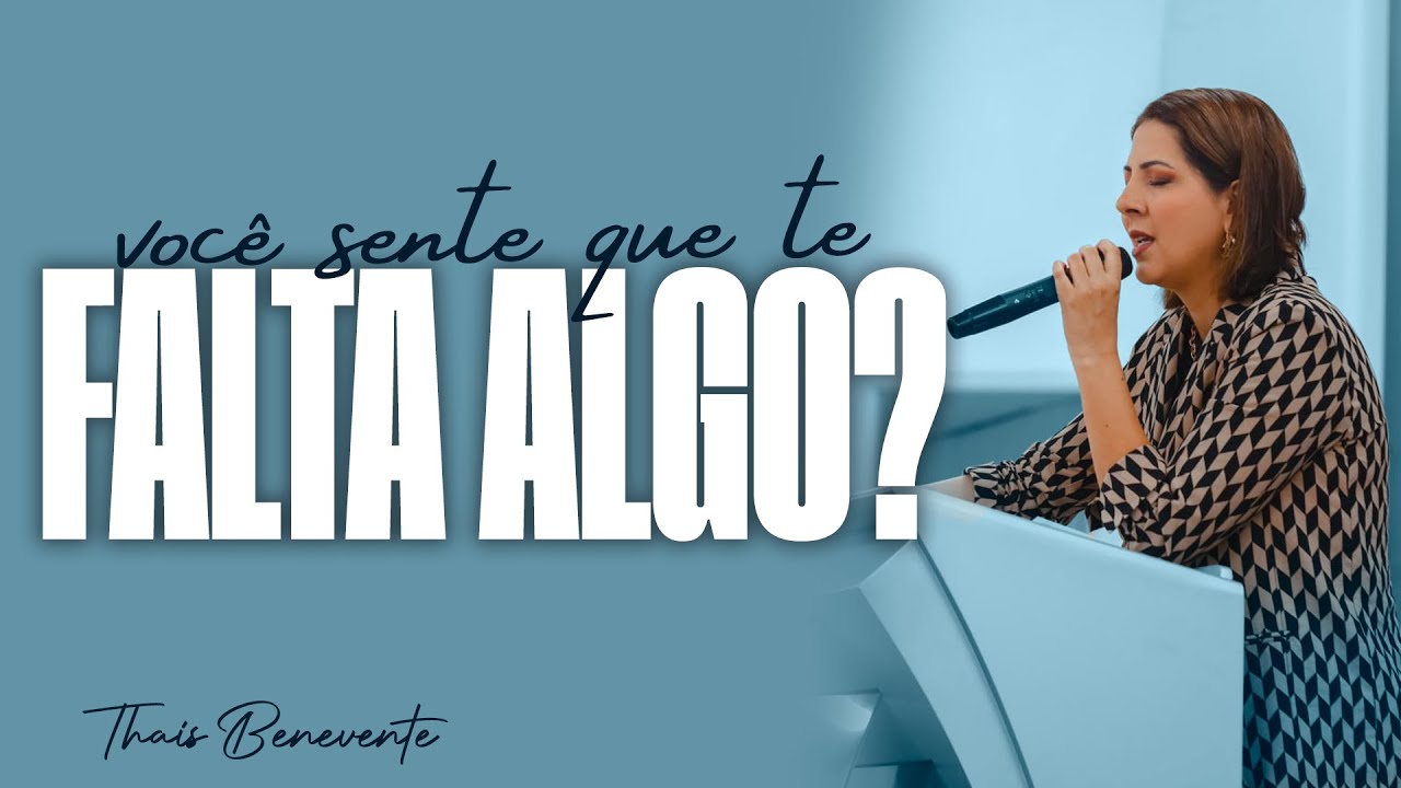 Voc&ecirc; sente que te falta algo? | Pra Thais Benevente