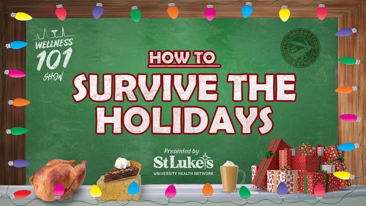 Wellness 101 Show  - How to Survive the Holidays