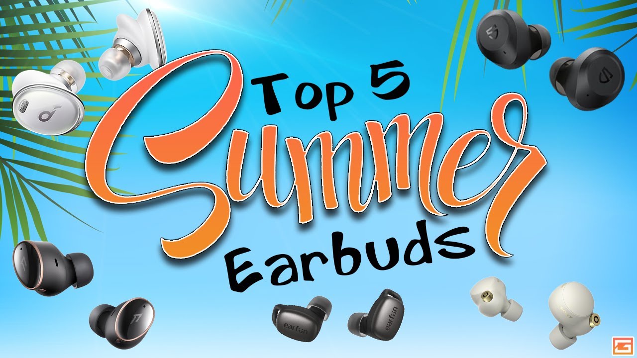 My Top 5 Earbuds for Summer 2022!