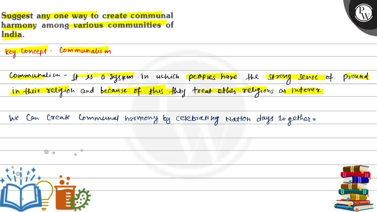 Suggest any oneay to create communal harmony among various communities of India.