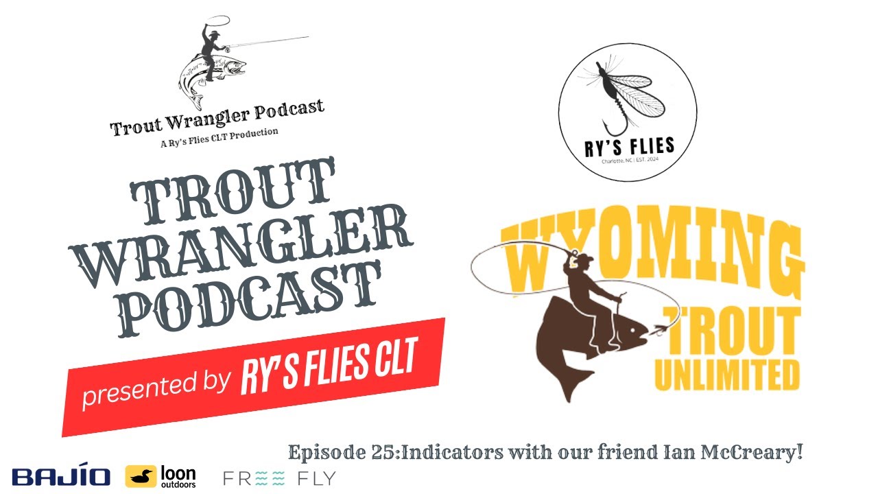 Trout Wrangler Podcast Ep.25: Indicator Fishing with Ian Mcreary