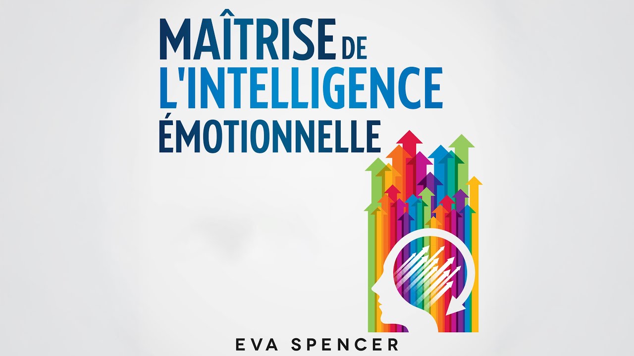 Maîtrise de l'intelligence émotionnelle - Améliorez vos relations et votre bien être | Livre Aud