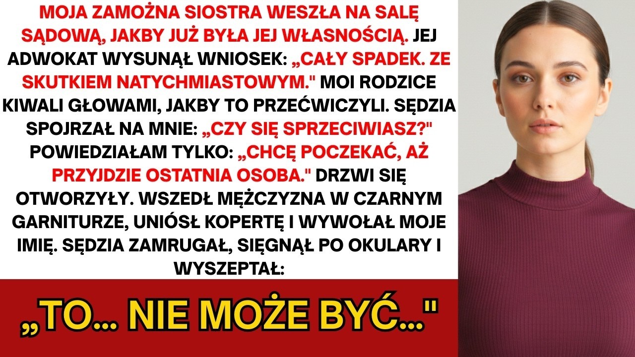 Bogata siostra zażądała mojego spadku w sądzie — wtedy wszedł mężczyzna w czarnym garniturze