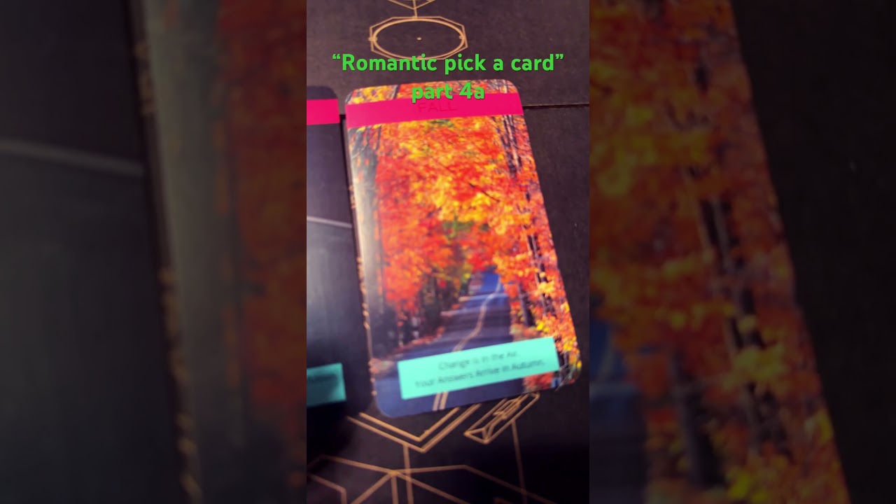 “Romantic pick a card” part 4a. 