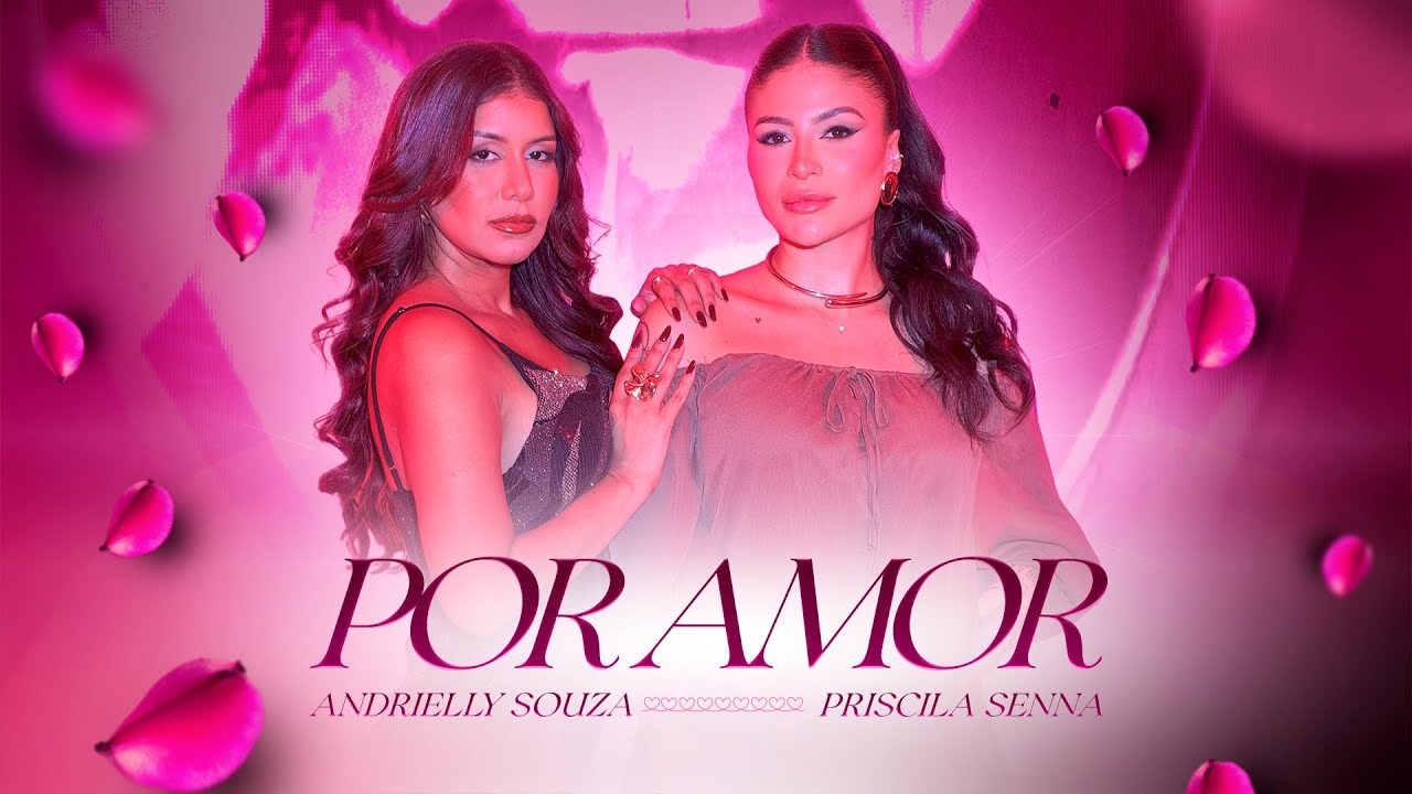 Andrielly Souza e Priscila Senna - Por Amor (Clipe Oficial)