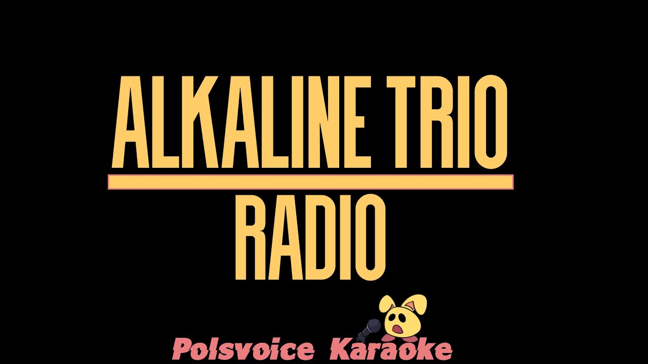 Alkaline Trio - Radio (Karaoke)