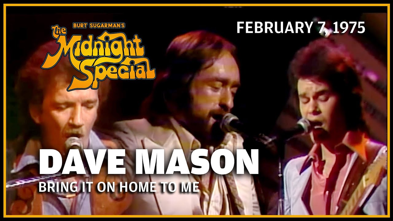 Bring It On Home To Me - Dave Mason | The Midnight Special