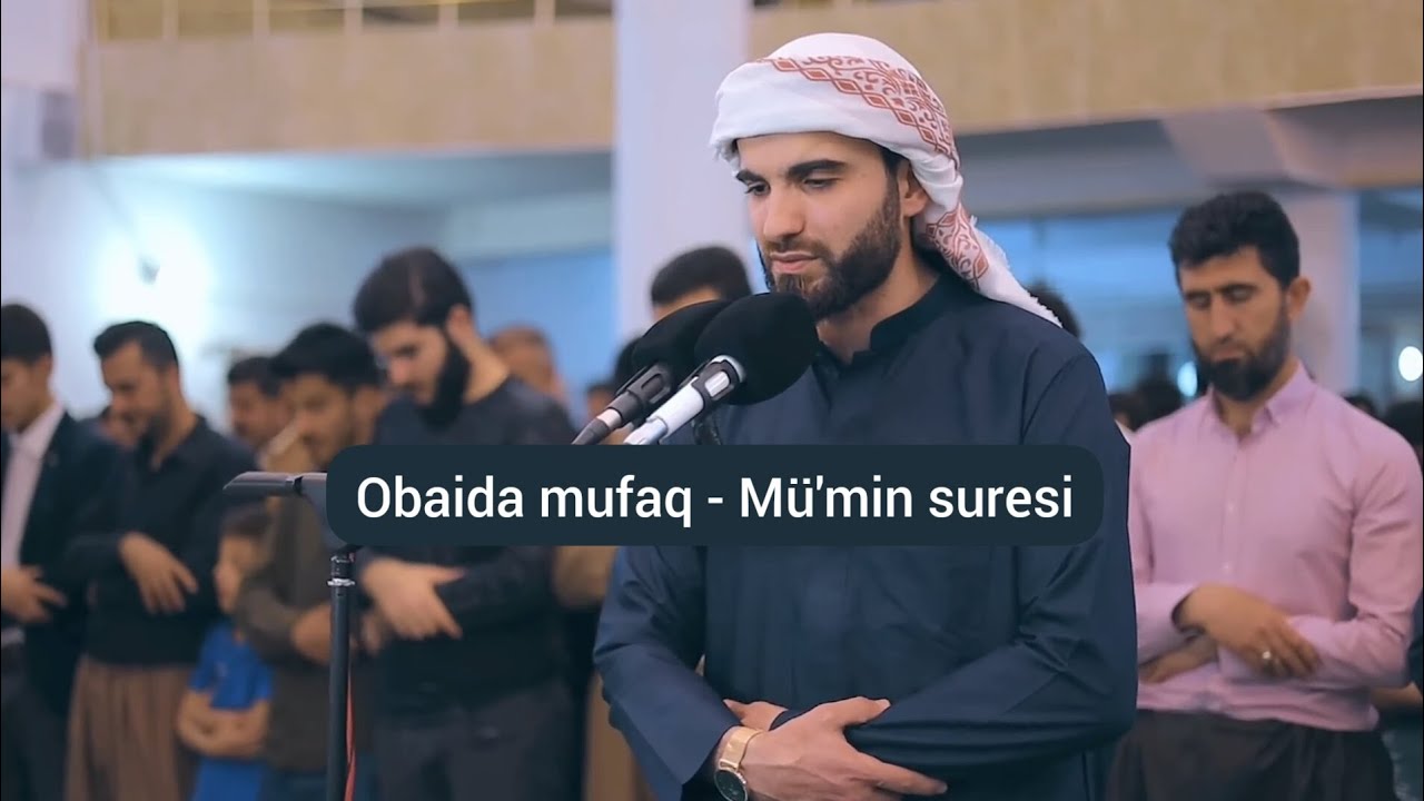 Obaida mufaq - m&uuml;'min suresi