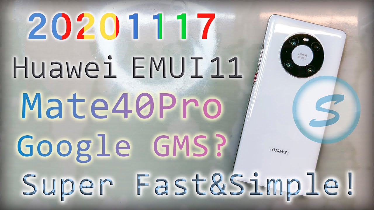 20201117 Mate40Pro EMUI11 GMS No PC,USB huawei google install November 2020 ENG CC