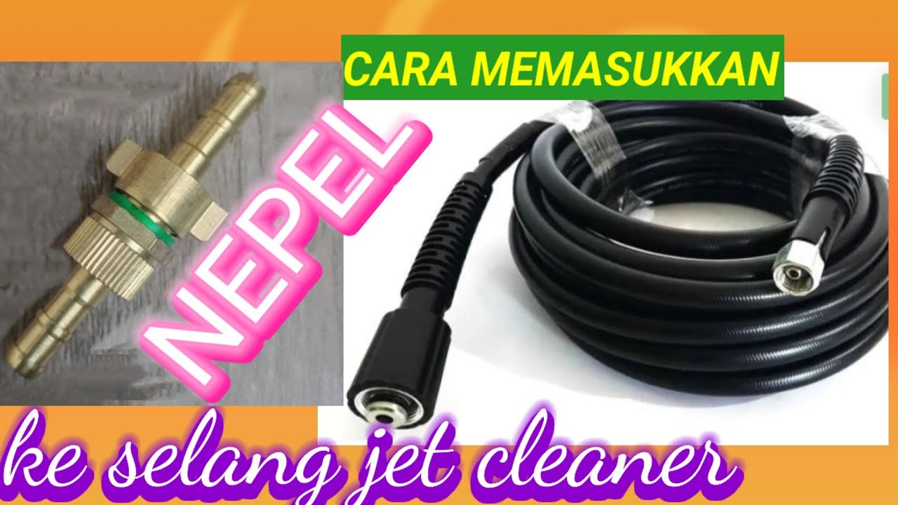 CARA MEMASUKKAN NEPEL KE SELANG JET CLEANER