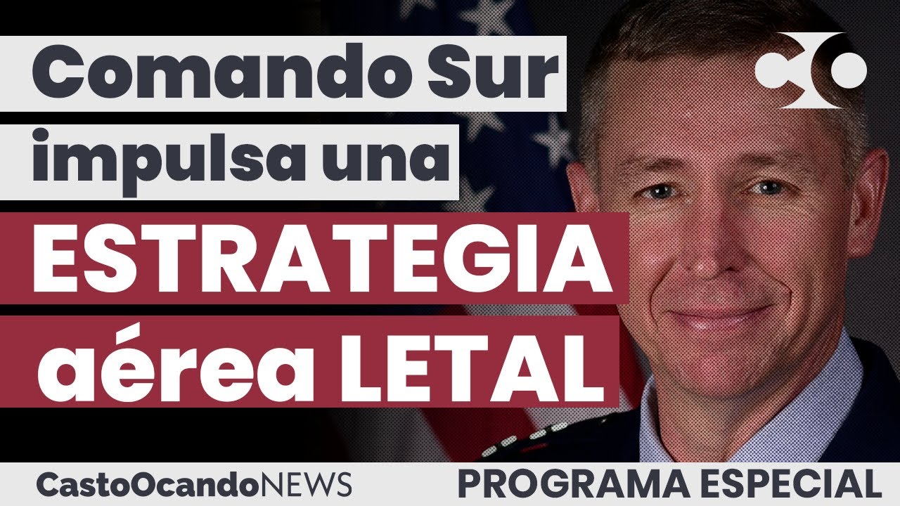 COMANDO SUR impulsa ESTRATEGIA aérea LETAL