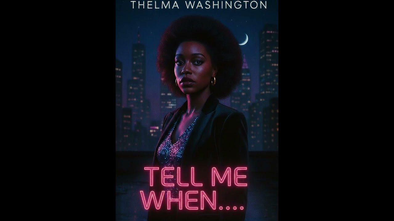 Thelma Washington   Tell me when