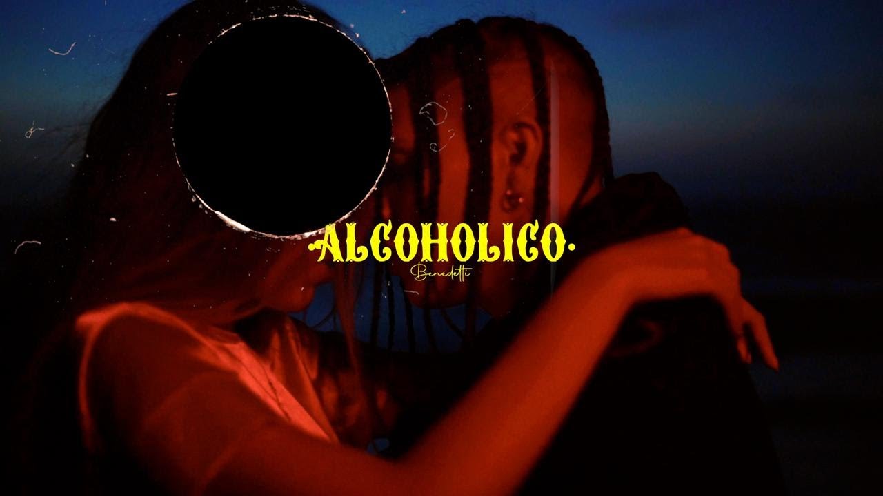 Alcoh&oacute;lico - Ben3detti (Video Oficial)