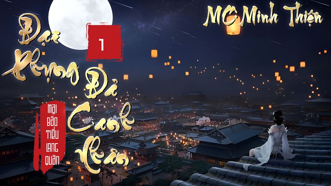 Đại Phụng Đả Canh Nhân - Tập 1 5  - Truyện Tiên Hiệp Hay Nhất 2022 | Mc Minh Thiện