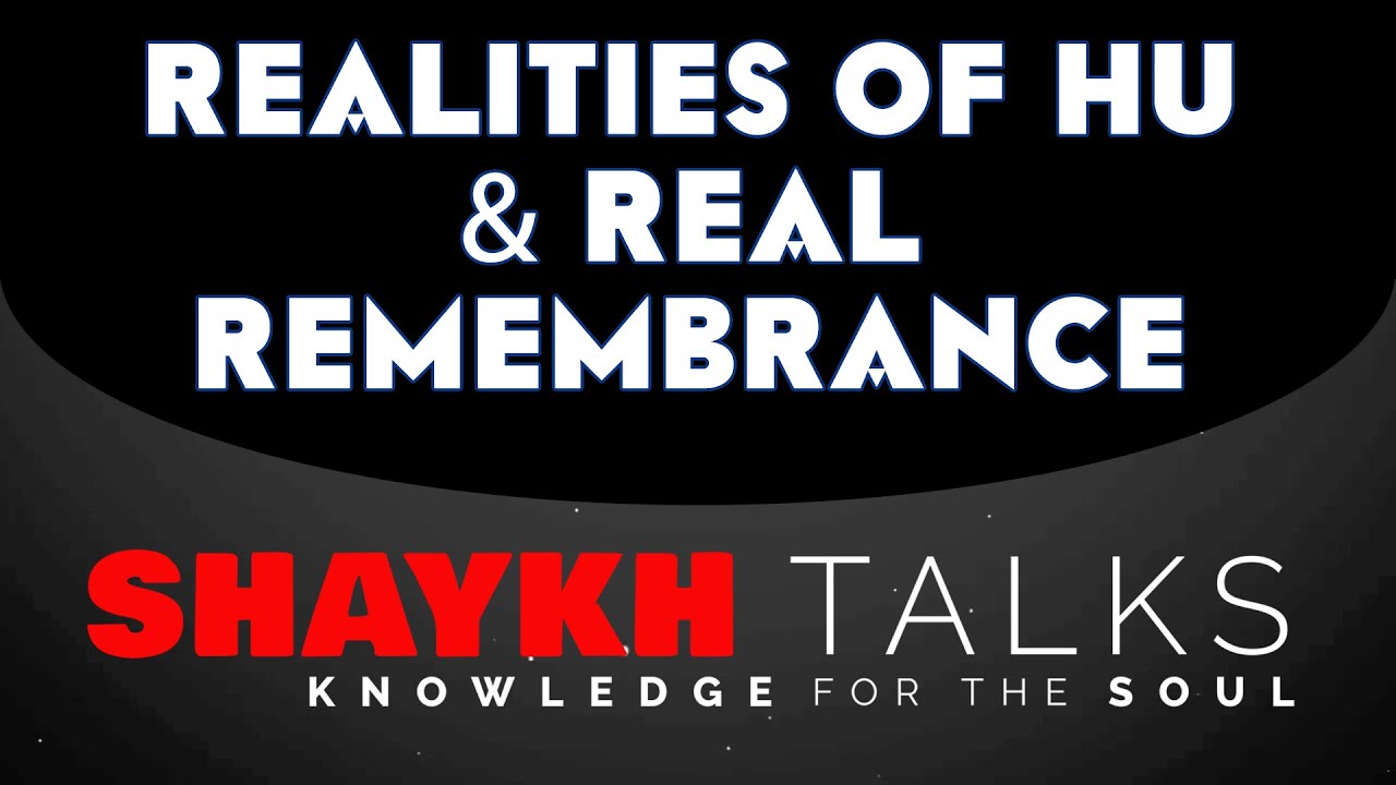 Realities of Hu & Real Remembrance Sufi Meditation Center ShaykhTalks #44