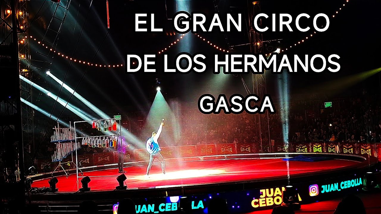 El circo de los hermanos Gasca. Que gran espect&aacute;culo.
