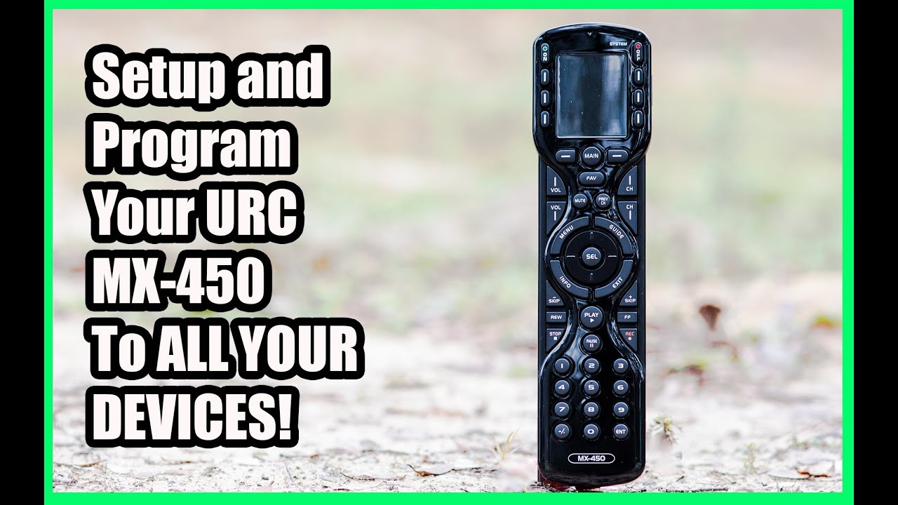 Setup And Program Your URC MX-450 Universal Remote to ANY Device!
