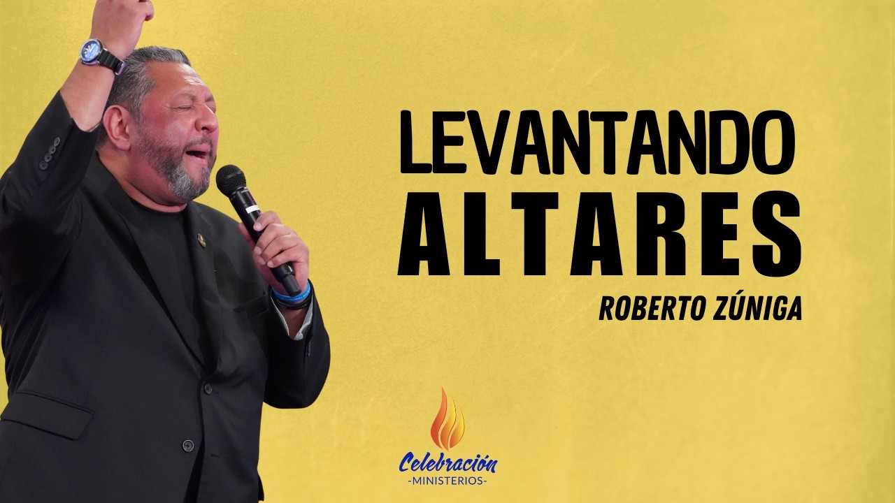 LEVANTANDO ALTARES | ROBERTO ZÚNIGA