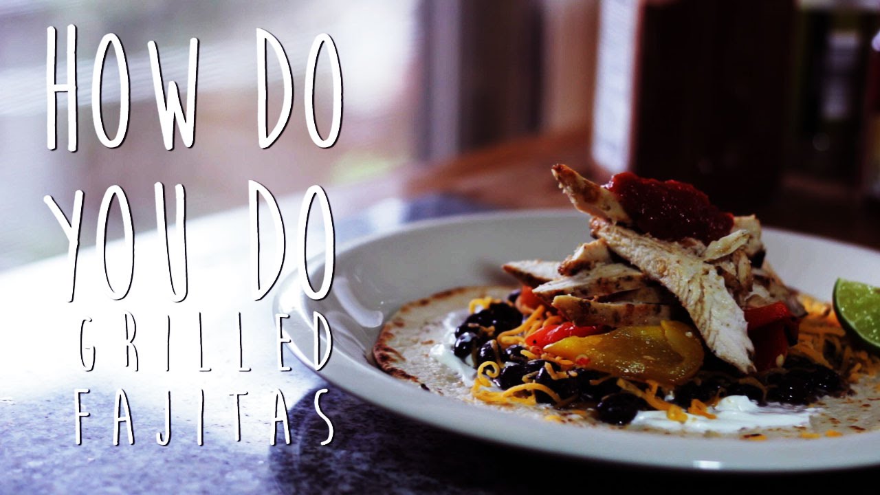 How to Make Grilled Chicken Fajitas [How Do You Do]