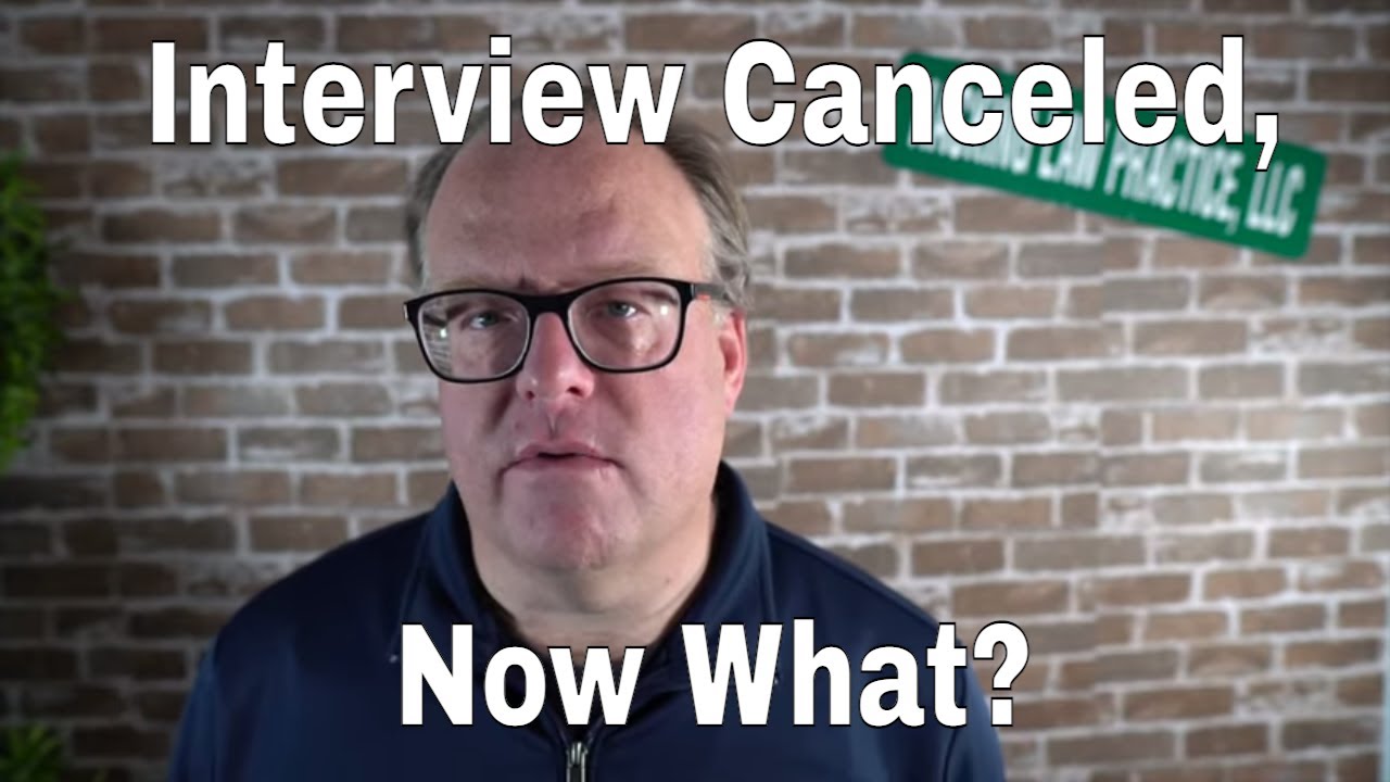 Interview Canceled, Now What