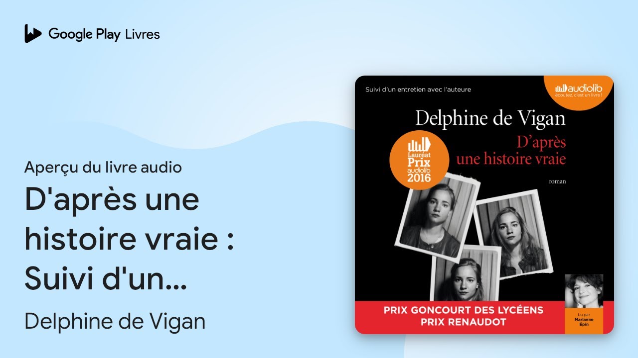 D'après une histoire vraie : Suivi d'un… de Delphine de Vigan · Extrait du livre audio