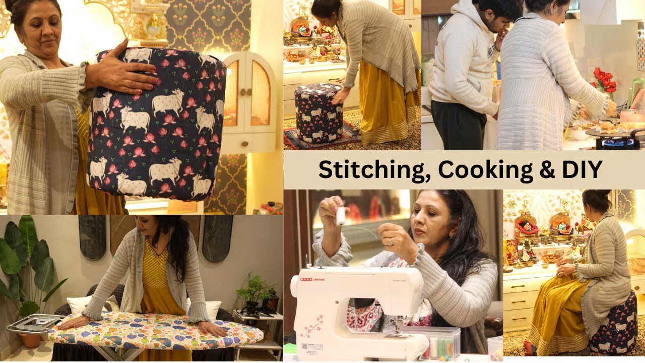 2 DIY for Home , आज किये घर के बहुत काम , Sewing / Stitching & Cooking , Table, Stool ,Pouf Cover