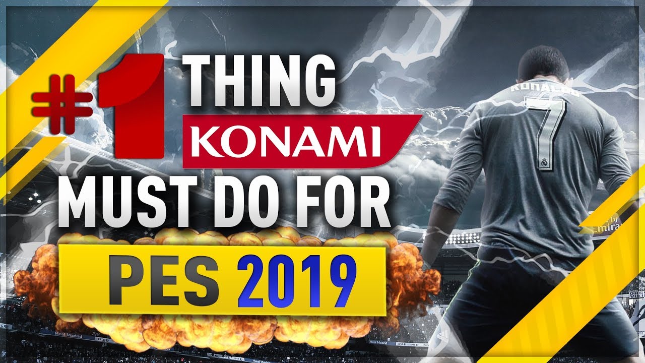 [TTB] PES 2019 - Number 1 Thing That Must Done For it to Succeed!