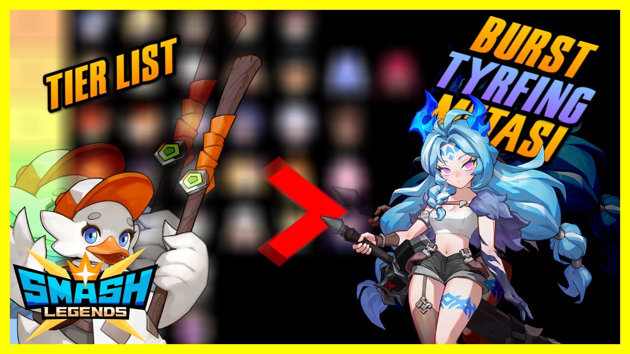 Smash Legends Tier List (Burst Tyrfing Metasında)