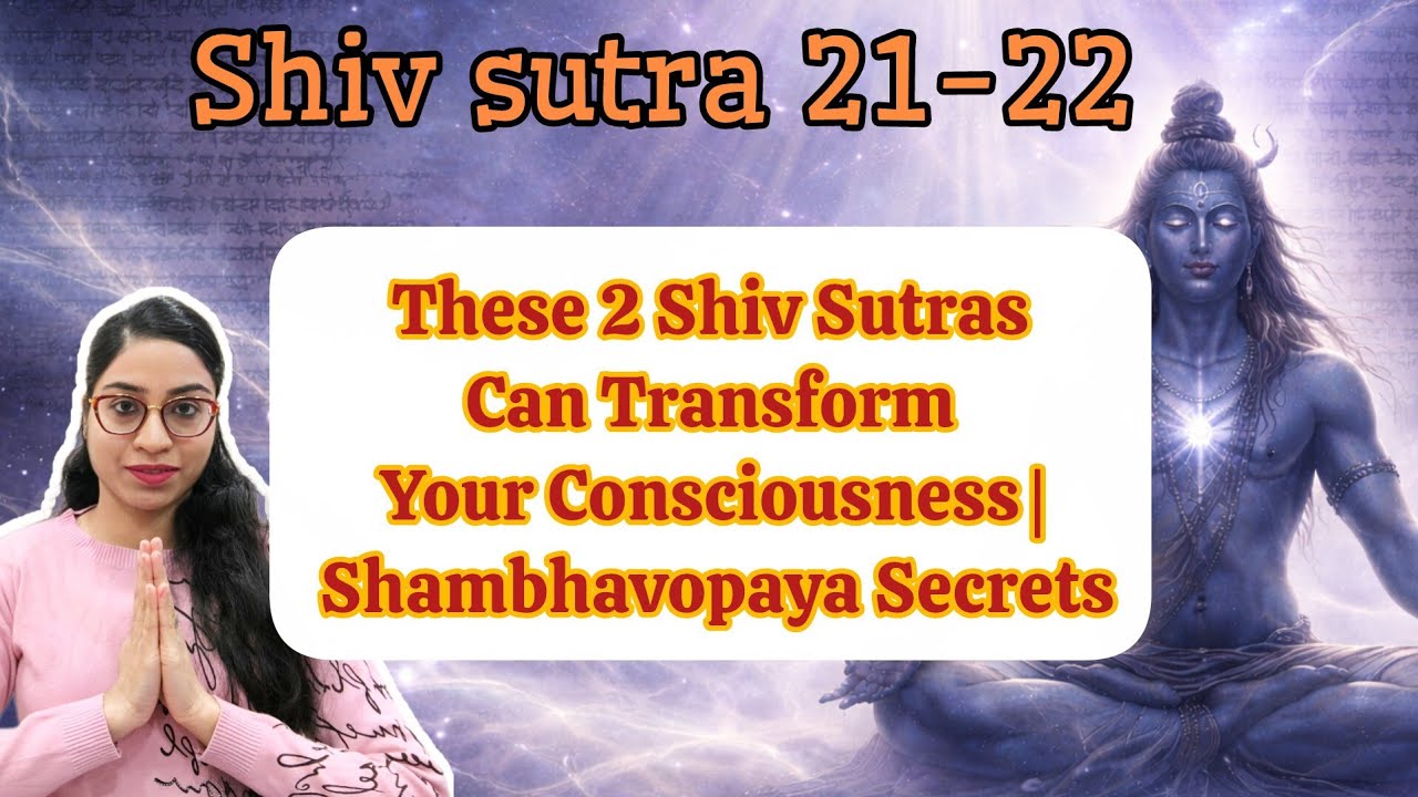 These 2 Shiv Sutras Can Transform Your Consciousness | Shambhavopaya | Secrets Shiv sutra 21 & 22