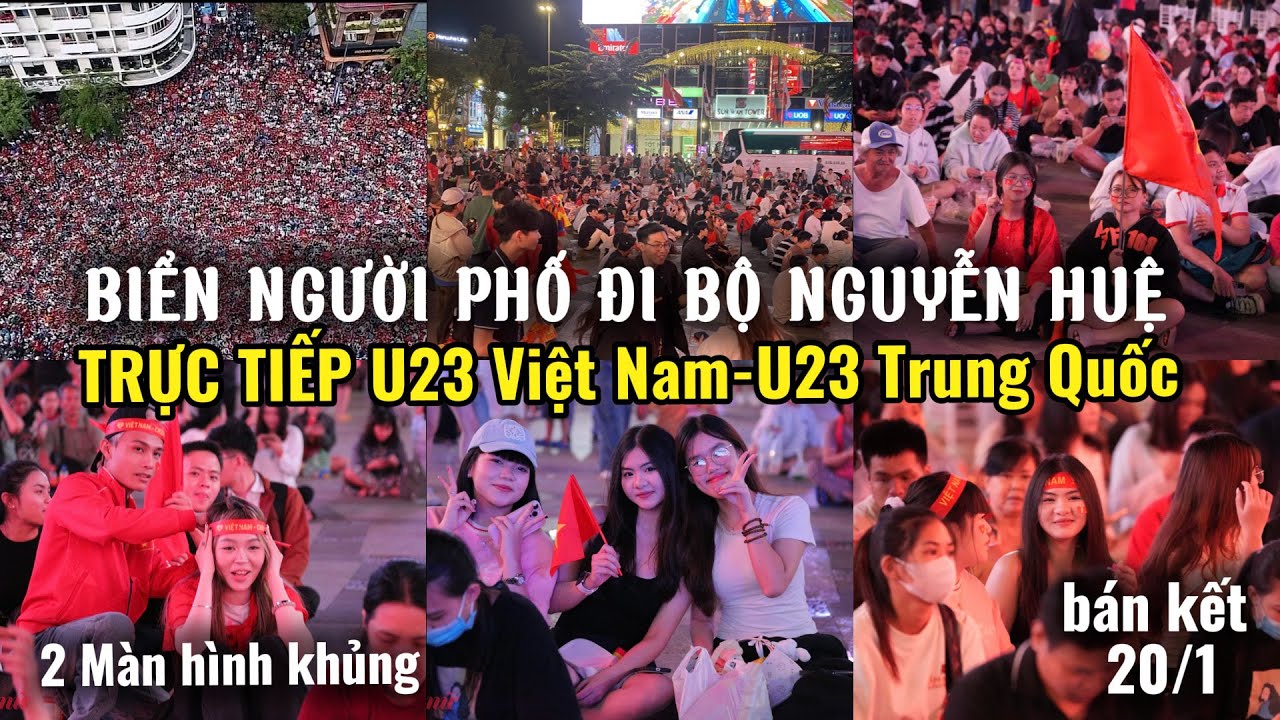 RẦN RẦN PHỐ ĐI BỘ NGUYỄN HUỆ TRỰC TIẾP BÁN KẾT U23 VIỆT NAM & U23 TRUNG QUỐC MÀN HÌNH KHỦNG 