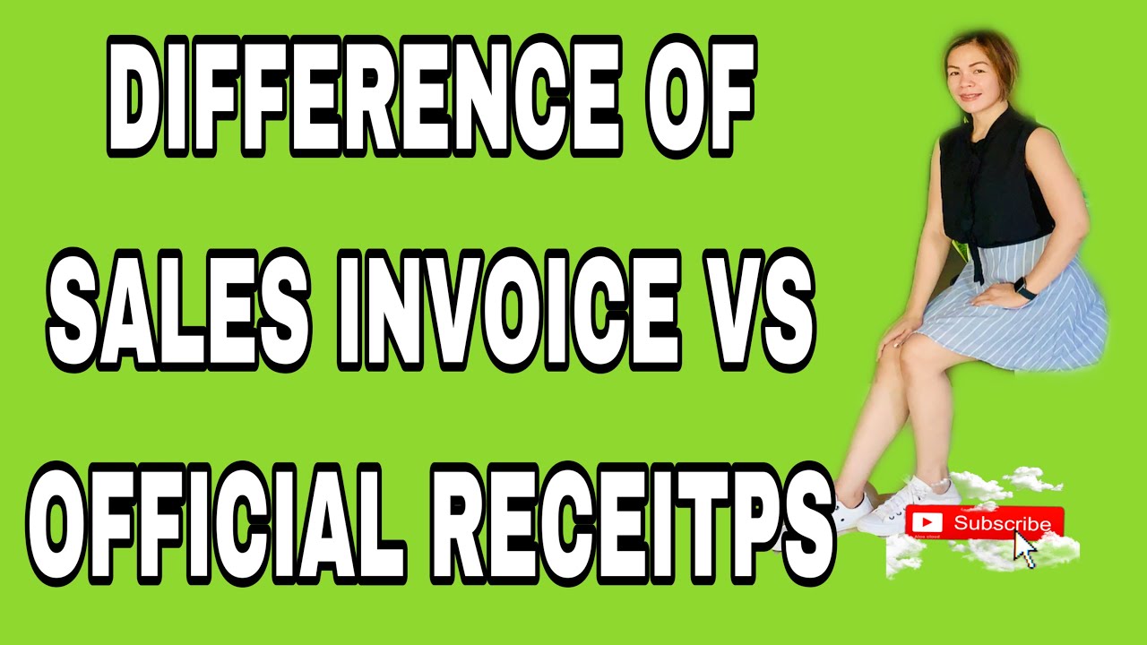 WHAT IS THE DIFFERENCE BETWEEN SALES INVOICE VS OFFICIAL RECEIPTS/Vidbiznegosyo