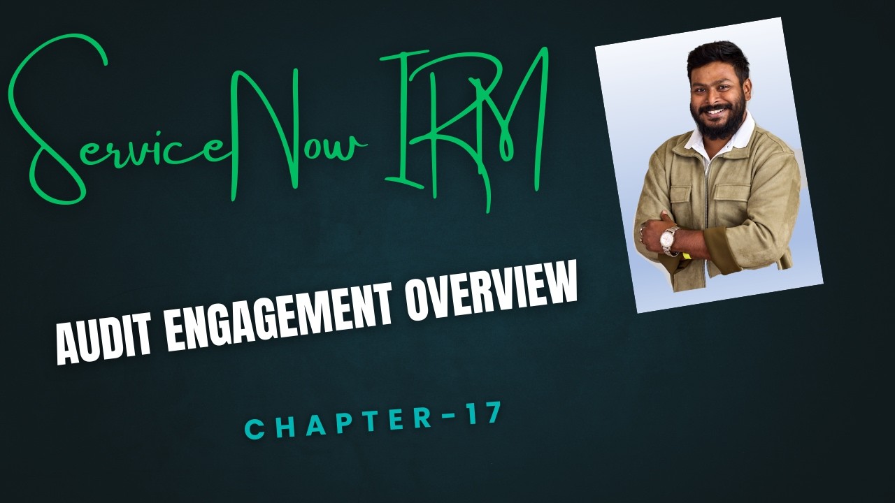 Chapter 17 Part 1: Complete ServiceNow Audit Engagement Process Explained