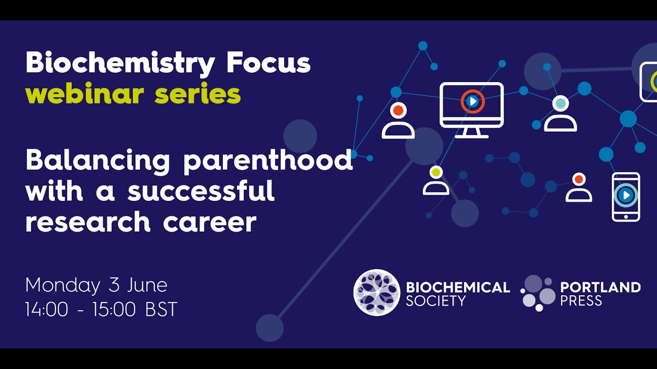 Biochemistry Focus webinar series – Balancing parenthood with a successful research career