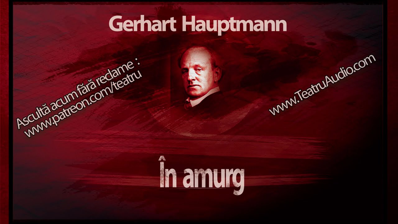 Gerhart Hauptmann - In Amurg (1958) #teatru #teatruradiofonic #teatruaudio #teatruvechi
