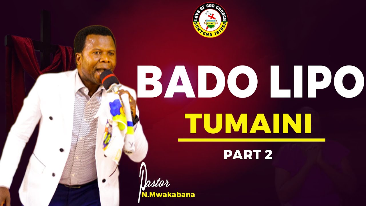 PASTOR NATHAN MWAKABANA //SOMO BADO LIPO TUMAINI P-PART 2 //