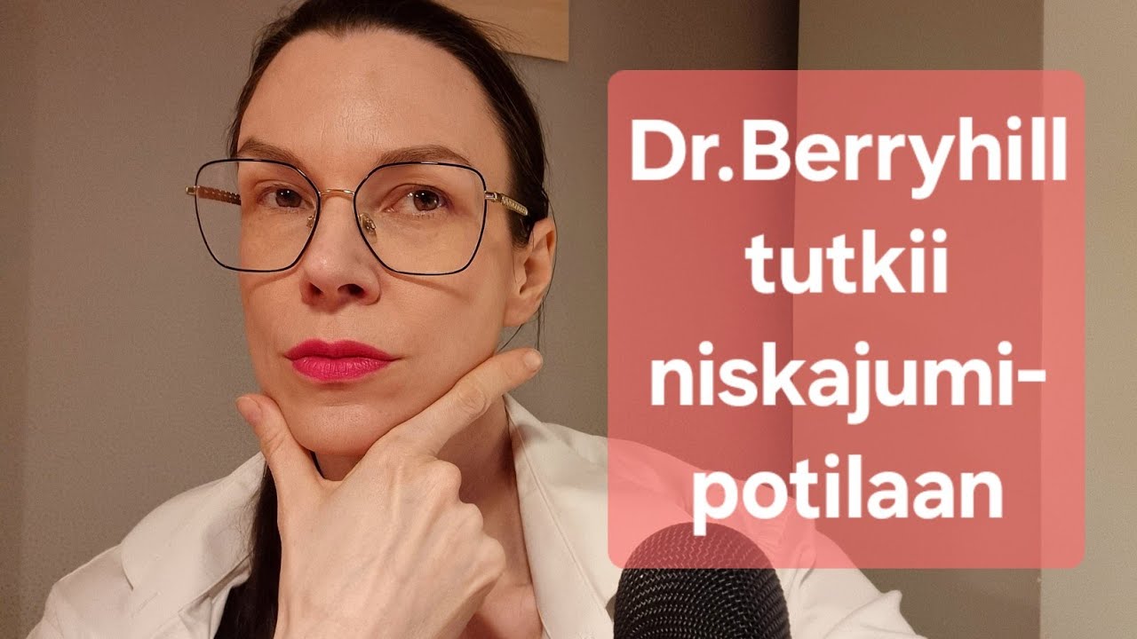 ASMR SUOMI / Dr. Berryhill & niskajäkkipotilas
