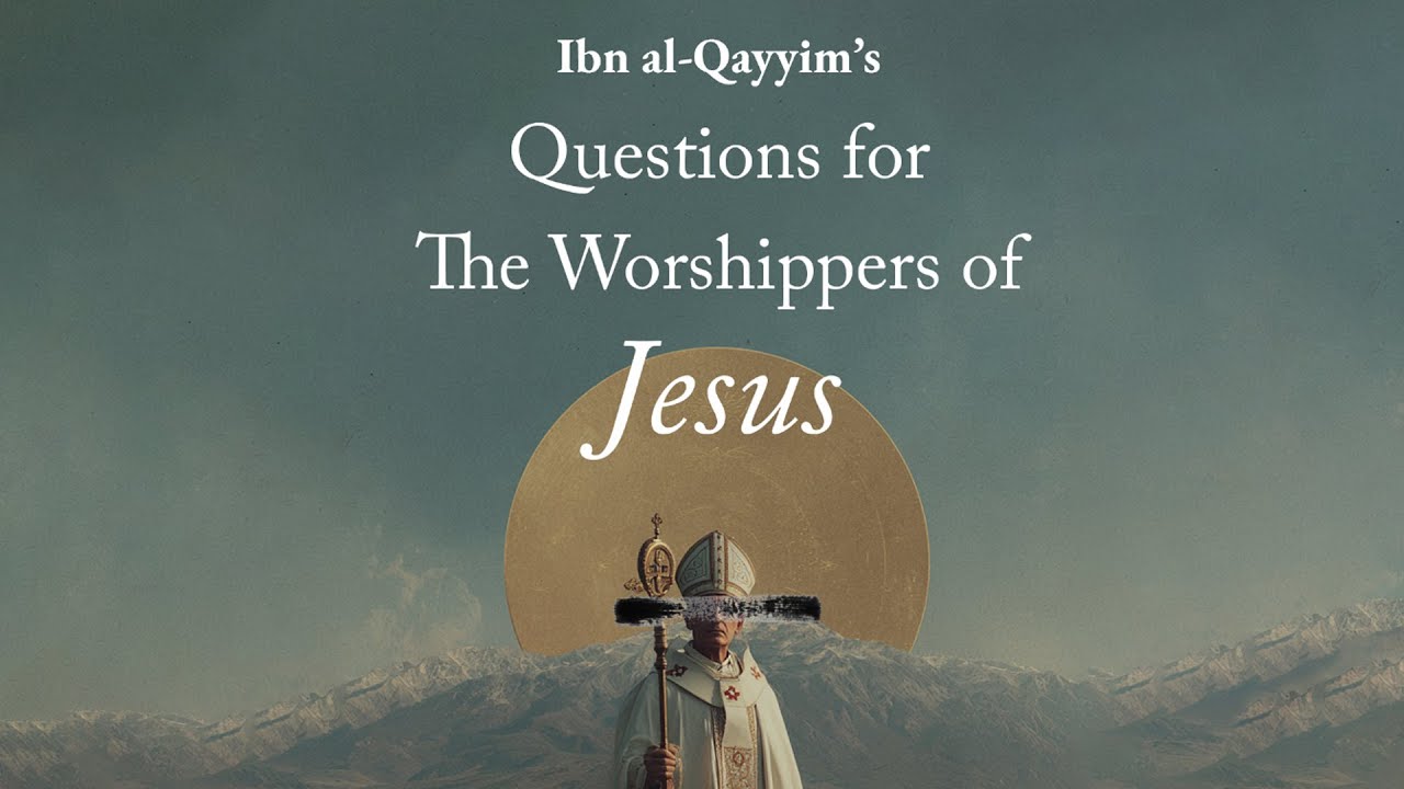 600 Years Later, Still no Answer -  Ibn al-Qayyim's Poem to Christians and Worshippers of Christ
