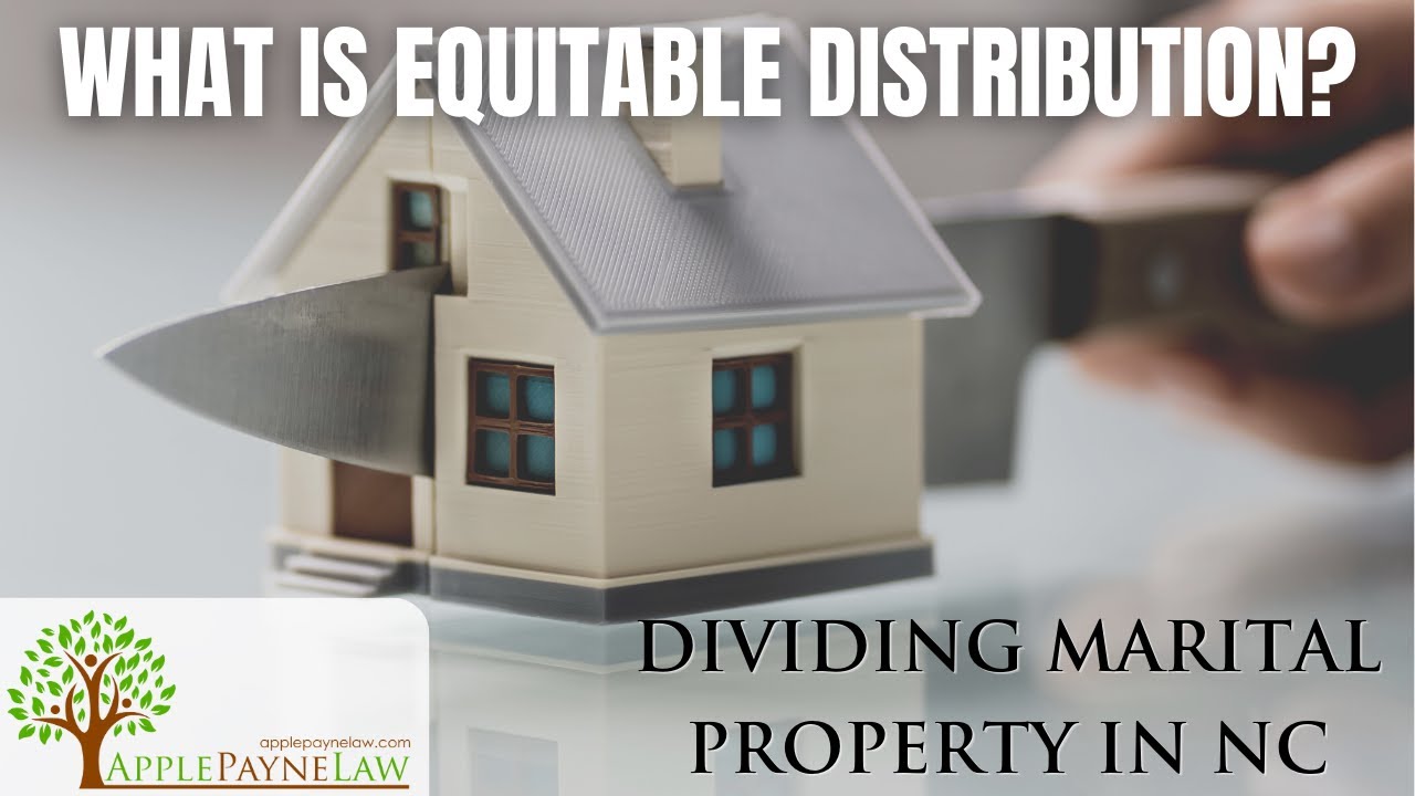 What is Equitable Distribution? Dividing Marital Property in North Carolina //Apple Payne Law