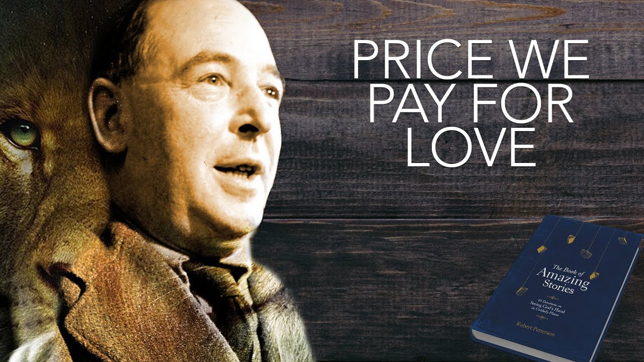 The Price We Pay For Love - C.S. Lewis Story