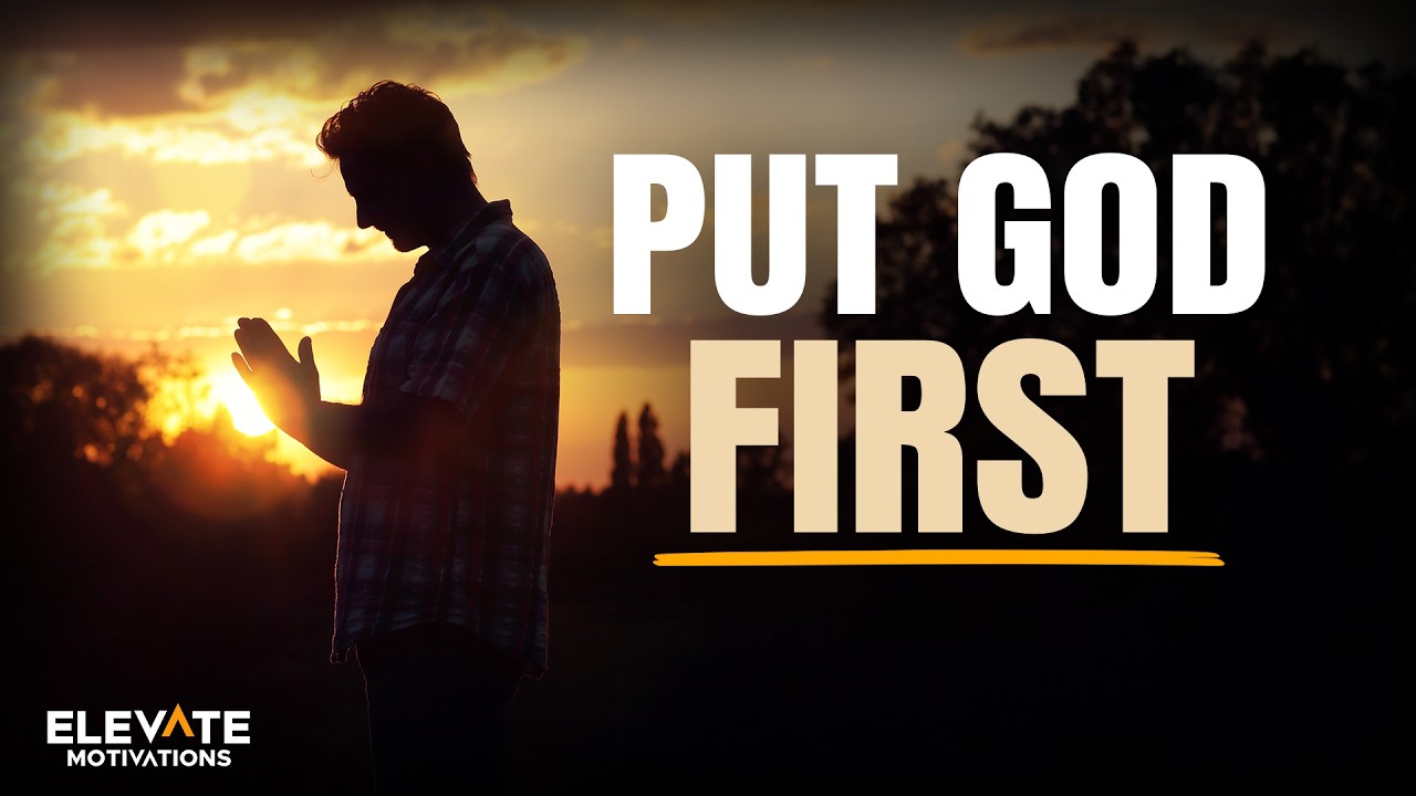 Put God First, Worship God | Christian Motivation