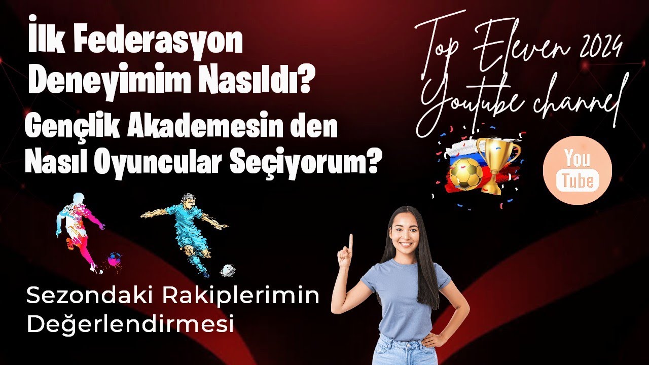 Top Eleven 2024 / İlk Federasyon Deneyimim / Gençlik Akademisinden Nasıl Oyuncular Seçiyorum.