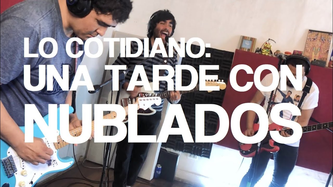 Lo cotidiano: una tarde con Nublados (Micro documental)