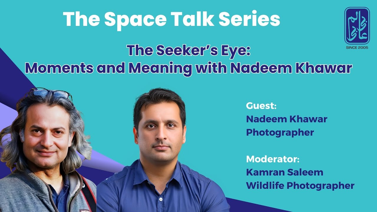 The Space Talk|The Seeker’s Eye:Moments and Meaning with Nadeem Khawar