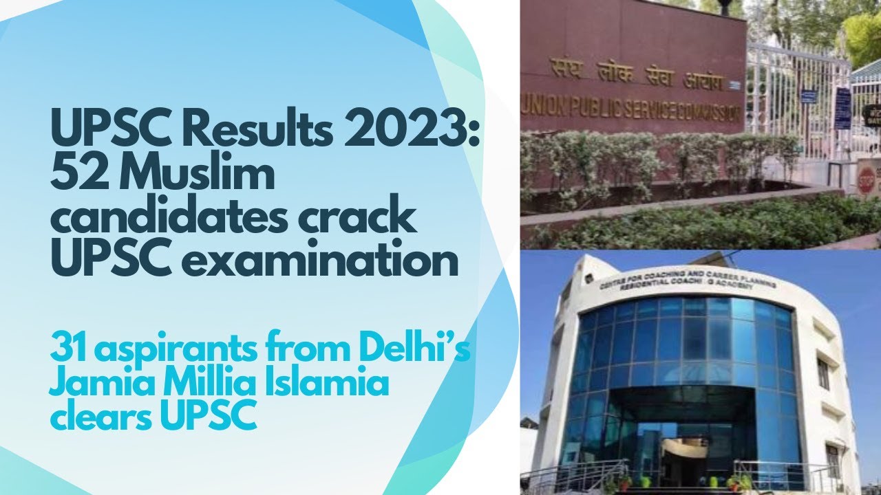 UPSC Results 2023: 52 Muslim candidates crack UPSC examination