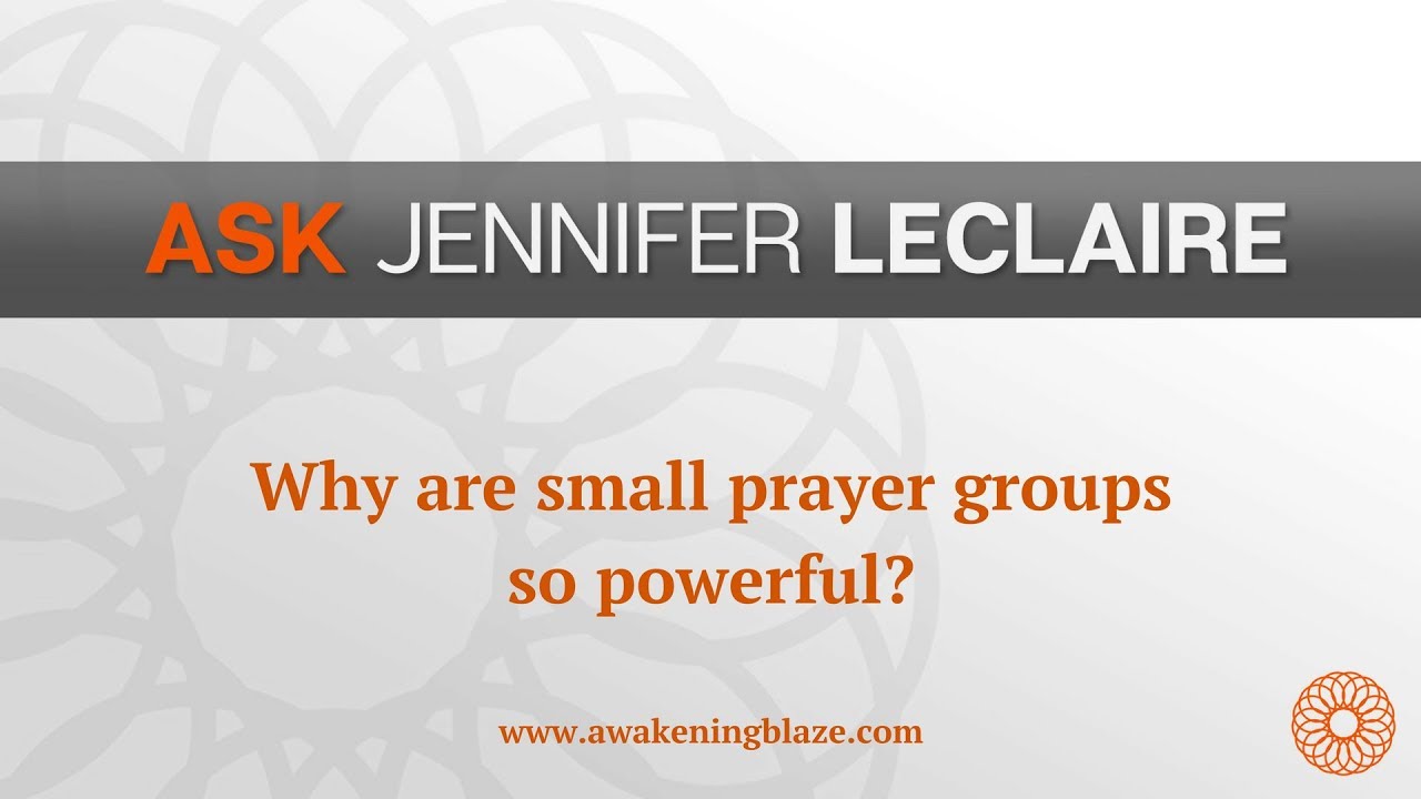 Why Are Small Prayer Groups So Powerful? | Ask Jennifer LeClaire | Awakening Blaze