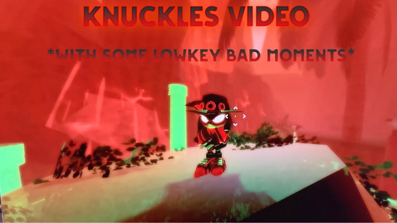 UNLIKE SONIC I DON’T CHUCKLE! Knuckles the Echidna video