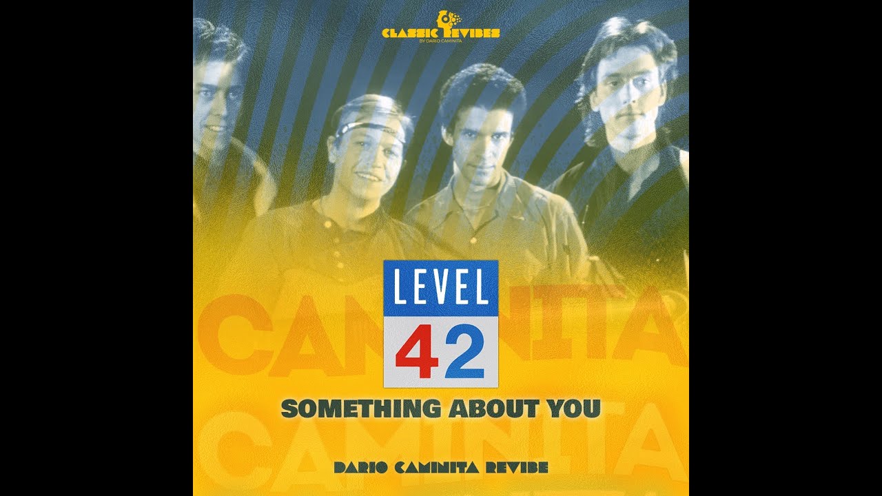 Level 42 - Something About You (Dario Caminita Revibe) 5'03