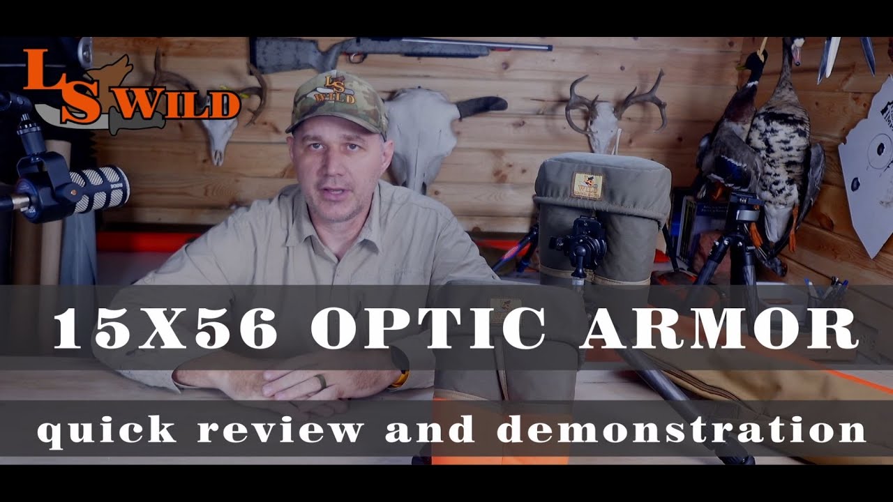 15 x 56 Optic Armor intro and demo