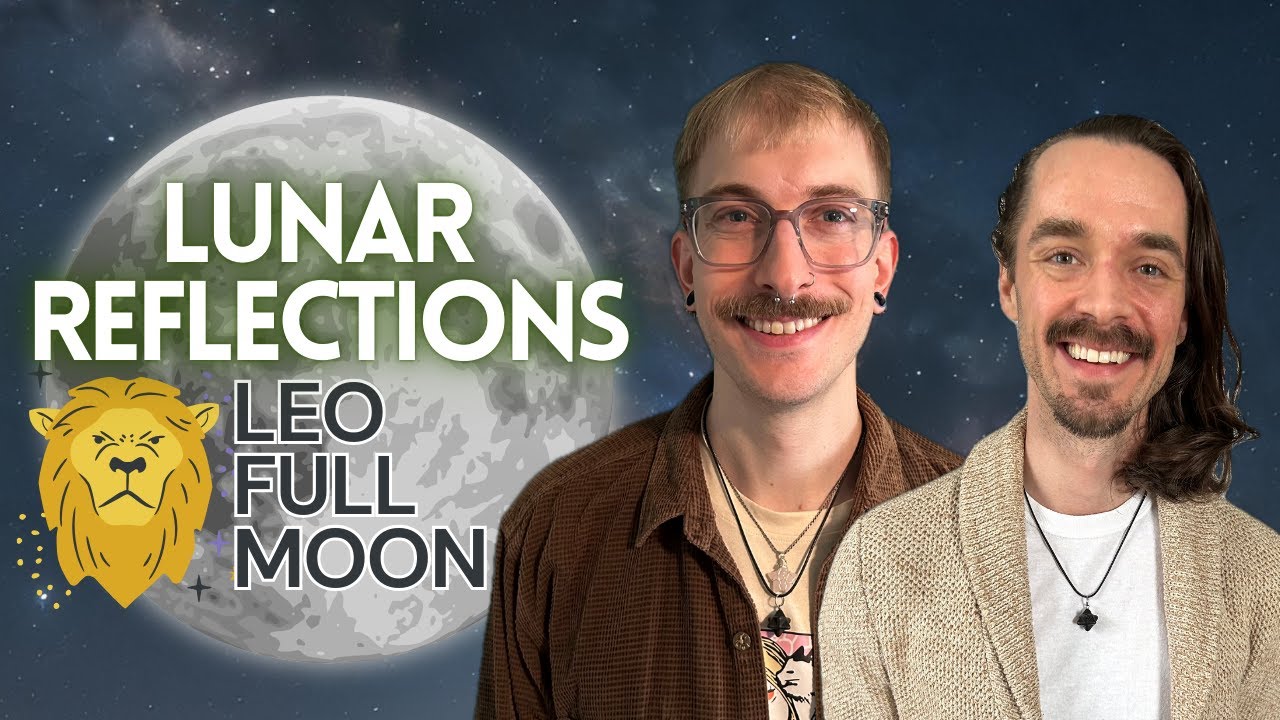 LUNAR REFLECTIONS - Leo Full Moon | Real-Life Moon Stories, Astrology Tips & Cycle Reflections